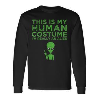 Weird This Is My Human Costume I'm Really An Alien Long Sleeve T-Shirt - Thegiftio UK