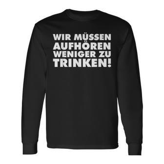 Wir Müssen Aufhören Weniger Zu Trinken Lustiges Party Langarmshirts - Geschenkecke