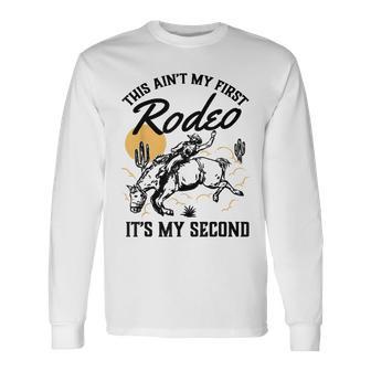 This Ain't My First Rodeo It's My Second Birthday Cowboy Long Sleeve T-Shirt - Thegiftio UK