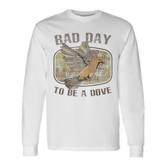 Bad Day To Be A Dove Bird Hunting Quote Long Sleeve T-Shirt | Seseable UK