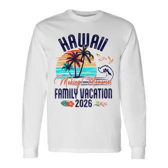 Family Hawaii Vacation 2026 Summer Vacation Matching Group Long Sleeve T-Shirt | Seseable UK
