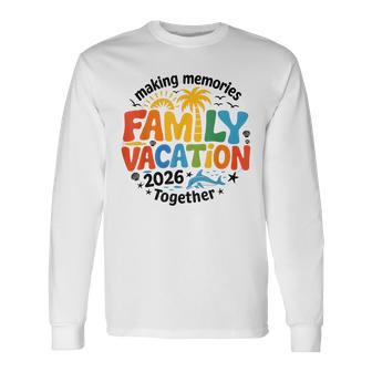Family Vacation 2026 Making Memories Together Matching Kids Long Sleeve T-Shirt - Monsterry