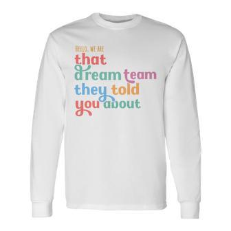Hello We Are That Dream Team They Told You About Performance Long Sleeve T-Shirt - Monsterry
