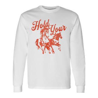 Hold Your Horses Vintage Western Cowgirl Cowboy Rodeo Long Sleeve T-Shirt | Seseable UK