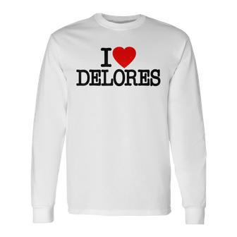 I Love Heart Delores Nombre En Una Dolores Camiseta de manga larga - Regaloses
