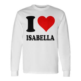 I Love Isabella Long Sleeve T-Shirt - Thegiftio UK