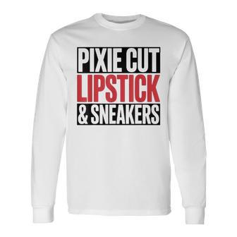 Pixie Cut Lipstick And Sneakers Quote Long Sleeve T-Shirt | Seseable UK
