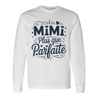 Pour Mimi Motif Avec Phrase Mimi Plus Que Parfaite T-shirt à manches longues - Cadeauxyz