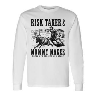 Risk Taker Mommy Maker Break Her Bed Not Her Heart Cowboy Long Sleeve T-Shirt - Thegiftio UK