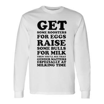 Get Some Roosters For Eggs & Raise Some Bulls For Milk Long Sleeve T-Shirt - Thegiftio UK