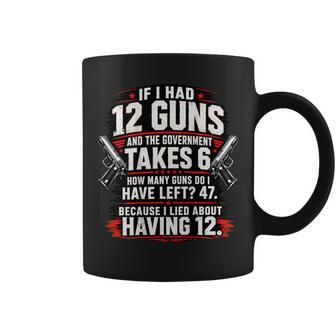 If I Had 12 Guns And The Government Math Second Amendment Coffee Mug | Seseable UK