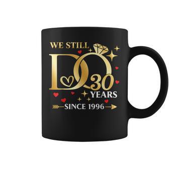 30Th Wedding Anniversary We Still Do 30 Years Since 3006 Coffee Mug | Seseable UK