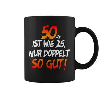 50 Ist Wie 25 Nur Doppelto Gut Geburtstags Geschenk Fun Tassen - Geschenkecke