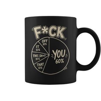 You 60 Percent Pie F Ck Chart Sarcastic Humor Coffee Mug - Thegiftio UK
