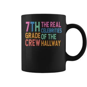 7Th Grade Crew The Real Celebrities Of The Hallway Teacher Coffee Mug - Thegiftio UK