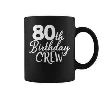 80Th Birthday Crew 80 Years Old Group Matching Party Coffee Mug - Thegiftio UK