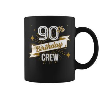 90Th Birthday Crew Ideas Matching Family Outfit Friends Coffee Mug - Thegiftio UK