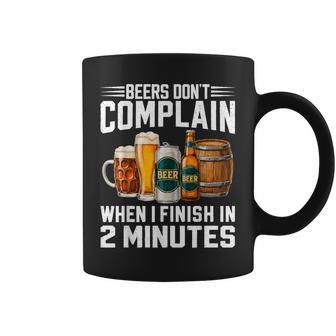 Beers Dont Complain When I Finish In 2 Minutes Drinking Coffee Mug | Seseable UK