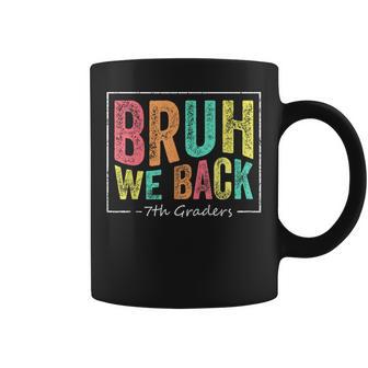 Bruh We Back To School First Day Seventh 7Th Graders Teacher Coffee Mug - Thegiftio UK