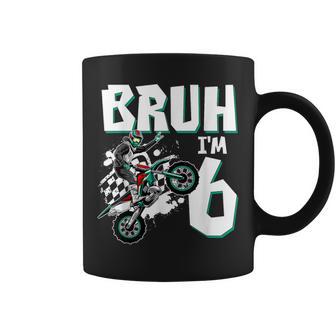 Bruh I'm 6 Motocross Birthday Motorcycle Themed 6Th Birthday Coffee Mug - Monsterry UK