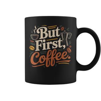 But First Coffeeしかし、最初のコーヒー 面白いコーヒーの引用 モーニングカフェイン愛好家 コーヒーマグ - Kawaiitshirt