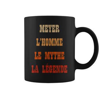 Cadeau Nom De Famille Meyer L'homme Le Mythe La Légende Tasse - Cadeauxyz
