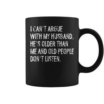 I Can't Argue With My Husband He's Older Wife Coffee Mug - Thegiftio UK
