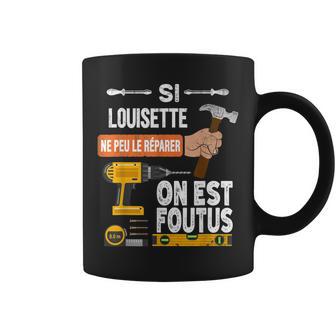 C'est Drôlei Louisette Ne Peut Pas Le Réparer Personne Ne Tasse - Cadeauxyz