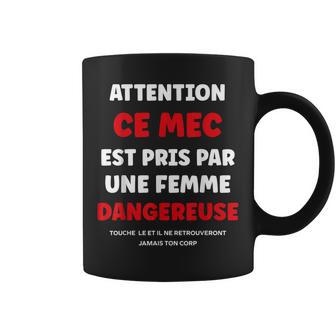 Citation Jalousie Humour Couple Attention Ce Mec Est Pris Tasse - Cadeauxyz