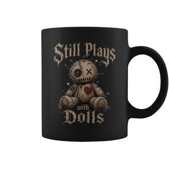 Creepy Doll Goth Humor Still Plays With Dolls Coffee Mug - Thegiftio UK