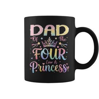 Dad Of The Four Ever A Princess 4Th Birthday Girl Party Coffee Mug | Seseable UK