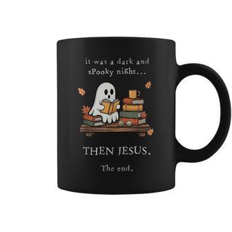 It Was A Dark And Spooky Night Then Jesus The End Ghost Coffee Mug - Thegiftio UK