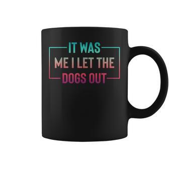 Dog Lover It Was Me I Let The Dogs Out Dog's Paw Coffee Mug - Thegiftio UK