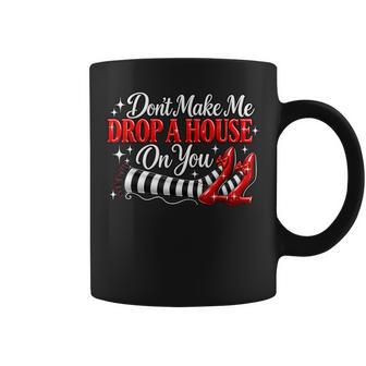 Don't Make Me Drop A House On You Women's Halloween Coffee Mug - Thegiftio UK