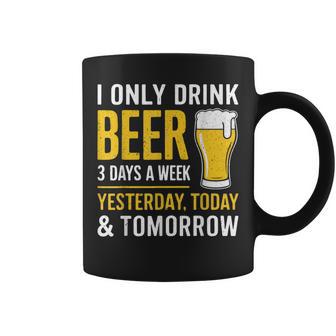 I Only Drink Beer 3 Days A Week Day Drinker Coffee Mug - Thegiftio UK