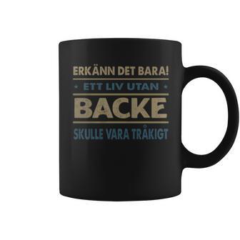 Erkänn Det Bara Ett Liv Utan Backe Skulle Vara Tråkigt Backe Namn Koffiemok - Geschenkecke