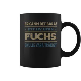 Erkänn Det Bara Ett Liv Utan Fuchs Skulle Vara Tråkigt Fuchs Namn Koffiemok - Geschenkecke