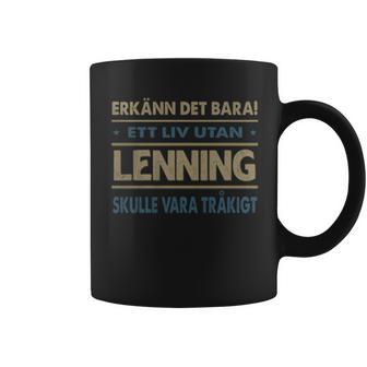 Erkänn Det Bara Ett Liv Utan Lenning Skulle Vara Tråkigt Lenning Namn Koffiemok - Geschenkecke