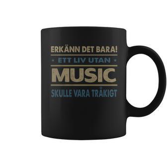Erkänn Det Bara Ett Liv Utan Music Skulle Vara Tråkigt Music Namn Koffiemok - Geschenkecke