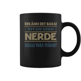 Erkänn Det Bara Ett Liv Utan Nerde Skulle Vara Tråkigt Nerde Namn Koffiemok - Geschenkecke