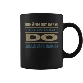 Erkänn Det Bara Ett Liv Utan Do Skulle Vara Tråkigt Do Namn Koffiemok - Geschenkecke