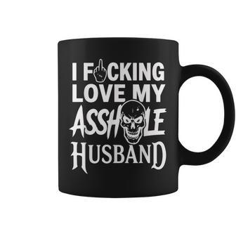 I Fcking Love My Asshole Husband Sarcasm Mom Wife Coffee Mug - Thegiftio UK