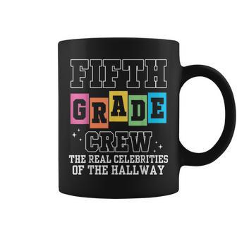 Fifth Grade Crew The Real Celebrities Of The Hallway Teacher Coffee Mug - Thegiftio UK
