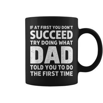 If At First You Don't Succeed Try Doing What Dad Told You Coffee Mug | Seseable UK