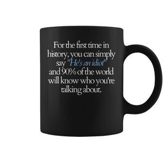 For The First Time You Can Say He's An Idiot And 90 Know Coffee Mug - Thegiftio UK