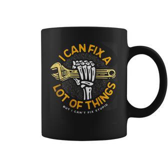 I Can Fix A Lot Of Things But I Can't Fix Stupid On Back Coffee Mug - Thegiftio UK