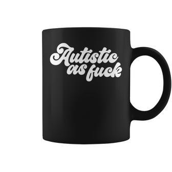Autistic As Fuck Autismo Conciencia Humorarcástico Tea Taza de café - Regaloses