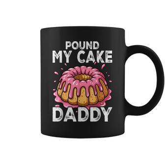 Joke Meme Embarrassing Gag Pound My Cake Daddy Coffee Mug - Thegiftio UK