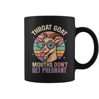 Throat Goat Humor Joke Mouths Don't Get Pregnant Coffee Mug - Thegiftio UK