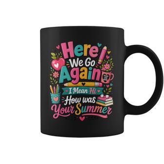 Here We Go Again Teacher First Day Of School Coffee Mug - Thegiftio UK